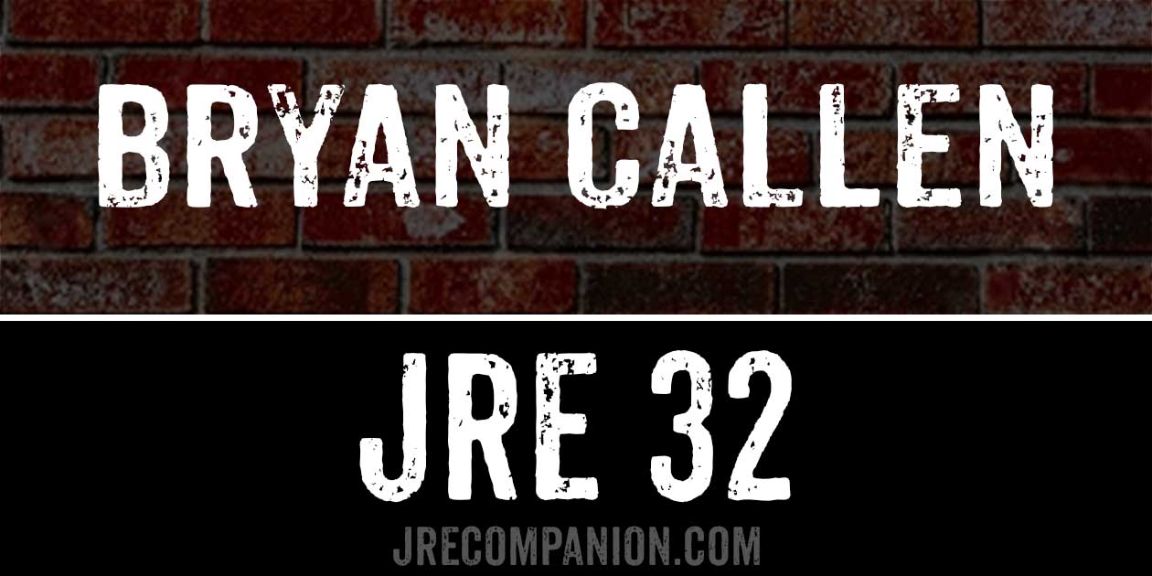 Bryan Callen first JRE 32