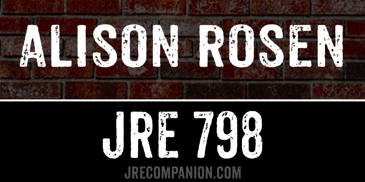 Alison Rosen on Joe Rogan 798
