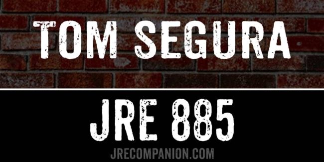 Tom Segura on JRE 885
