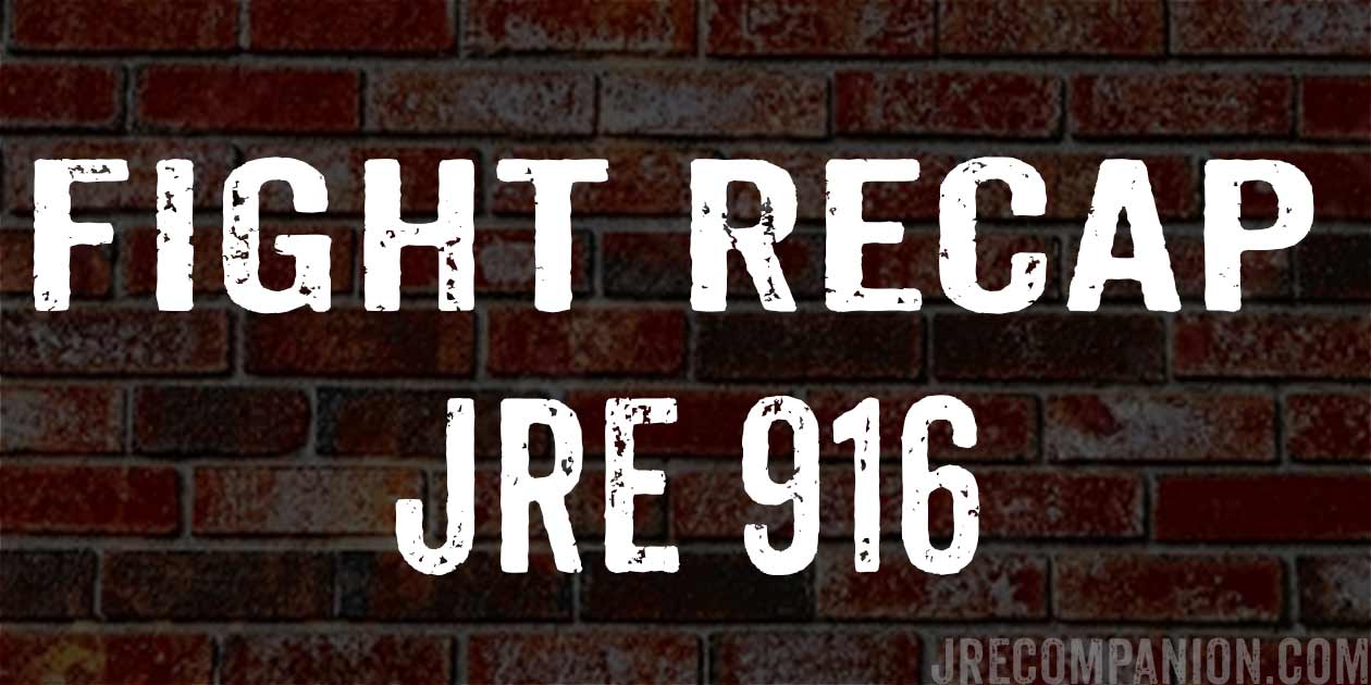 JRE Fight Recap 916