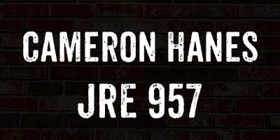 JRE 957 Cameron Hanes