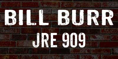 Bill Burr on Joe Rogan 909