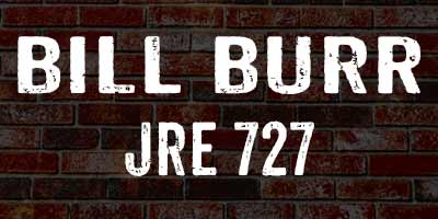 Bill Burr on JRE 727
