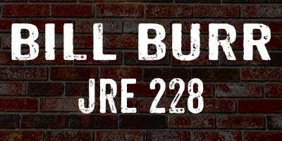 Bill Burr on JRE 228