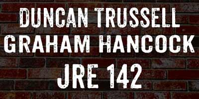 Graham Hancock with Duncan Trussell on The Joe Rogan Experience