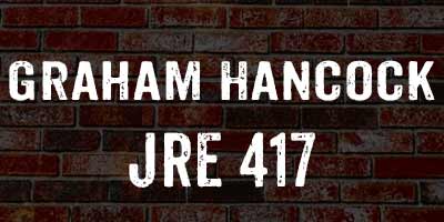 Graham Hancock JRE 417