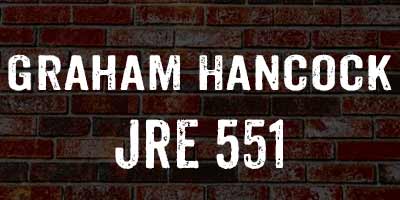 Graham Hancock on The Joe Rogan Experience / JRE 551