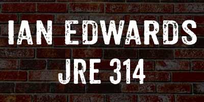 Ian Edwards Joe Rogan 314