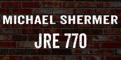 Michael Shermer on Jeo Rogan JRE 770