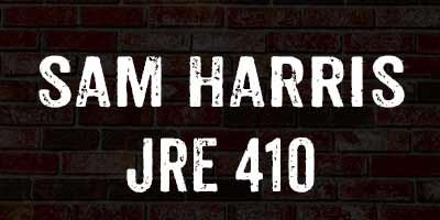 Sam Harris / JRE 410