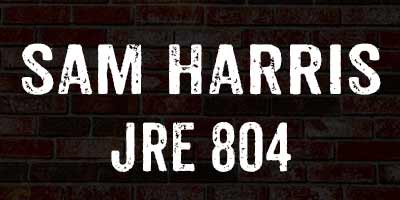 Sam Harris JRE 804 Joe Rogan Podcast