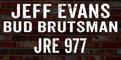 Jeff Evans & Bud Brutsman on Rogan 977