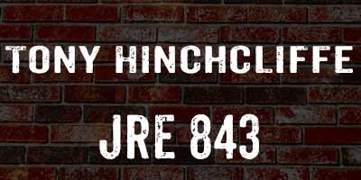 Tony Hinchcliffe JRE 843