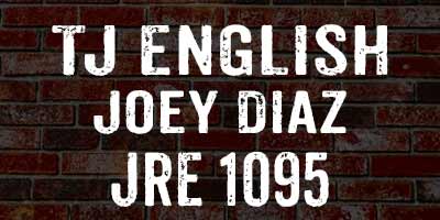TJ English & Joey Diaz on JRE 1095