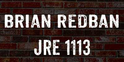 Brian Redban on JRE 1113