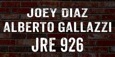 Joey Diaz & Alberto Gallazzi on JRE 926