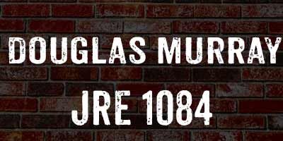 Douglas Murray on Joe Rogan 1084