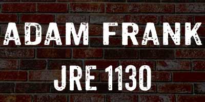 Adam Frank on Joe Rogan 1130