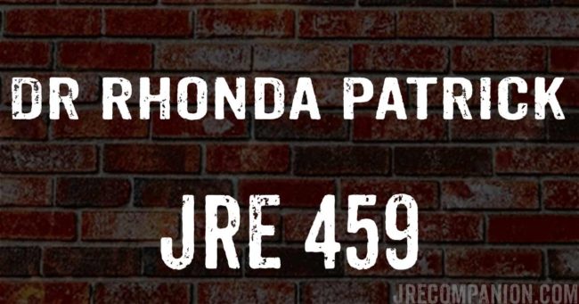 Dr Rhonda Patrick on Joe Rogan 459