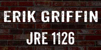 Erik Griffin on Joe Rogan 1126