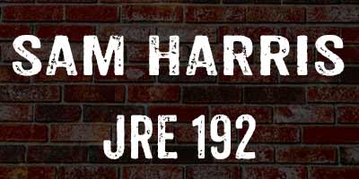 Sam Harris on Joe Rogan 192