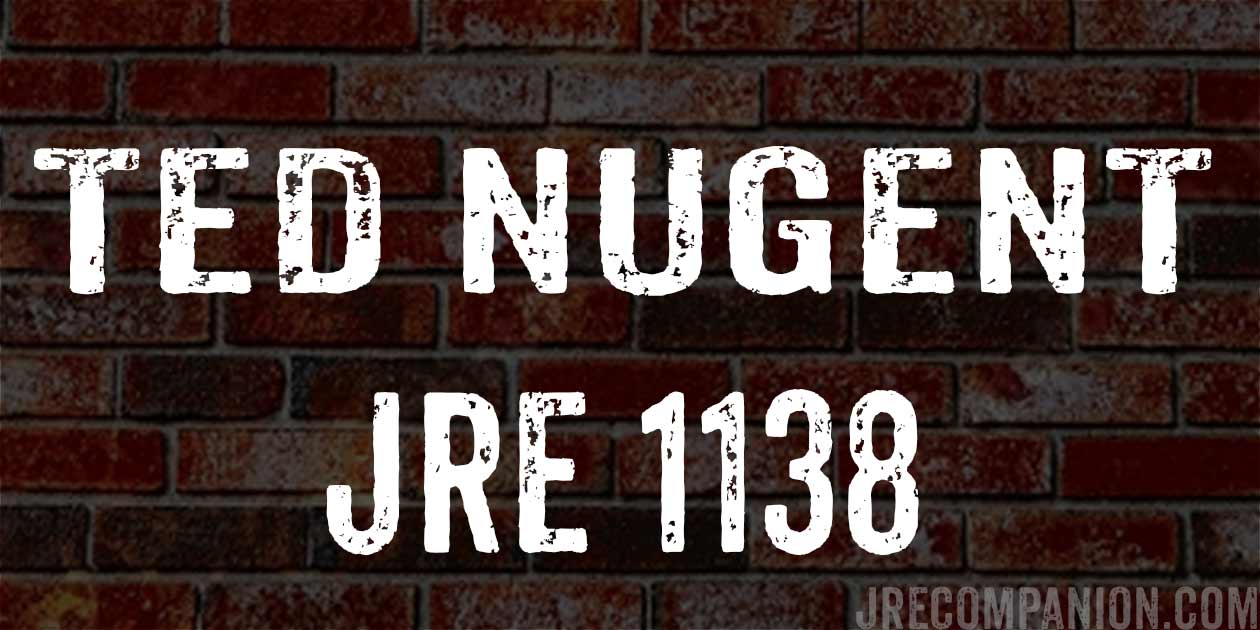 Ted Nugent on Joe Rogan Podcast JRE 1138