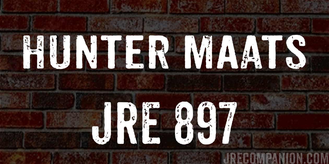 Hunter Maats on JRE podcasts 897
