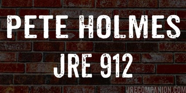 Pete Holmes on Joe Rogan Podcast JRE 912