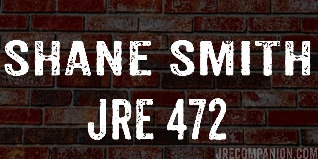 Shane Smith JRE 472