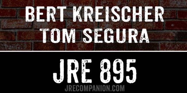 Tom Segura & Bert Kreischer on Joe Rogan Podcast 895