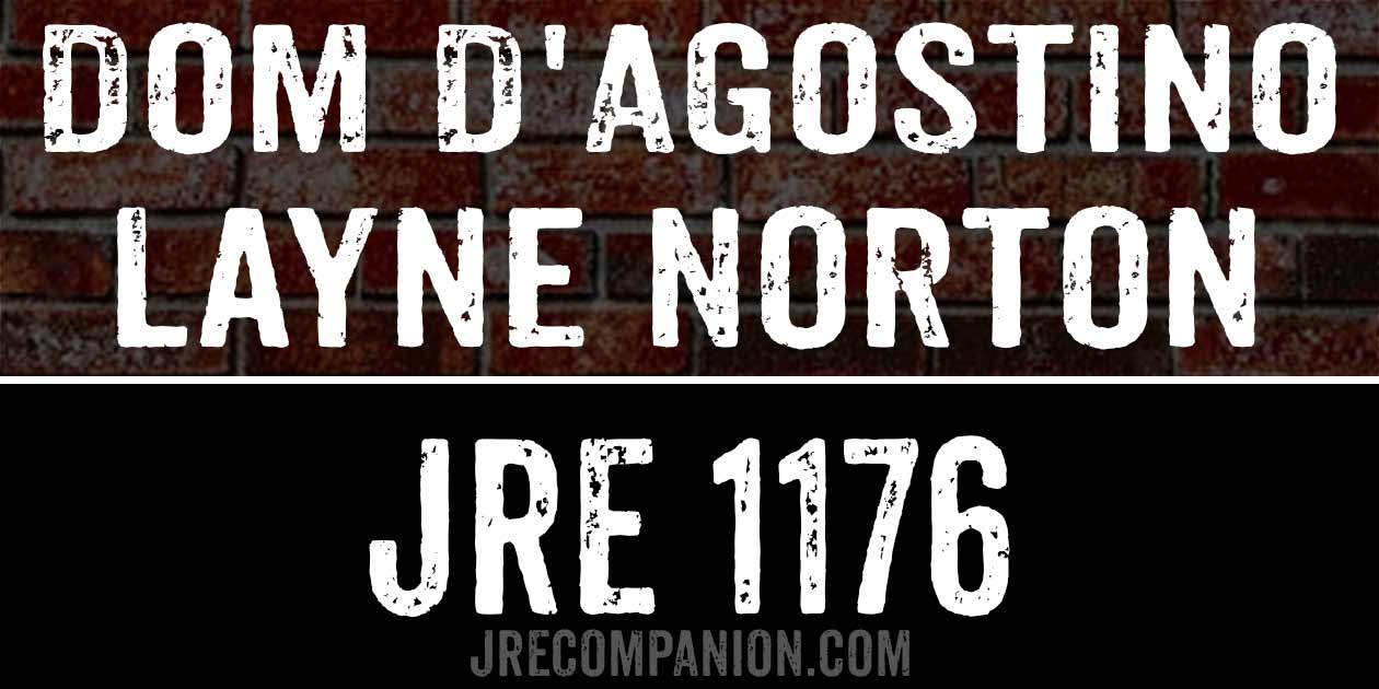 Dom D'Agostino & Layne Norton on Joe Rogan Podcast 1176