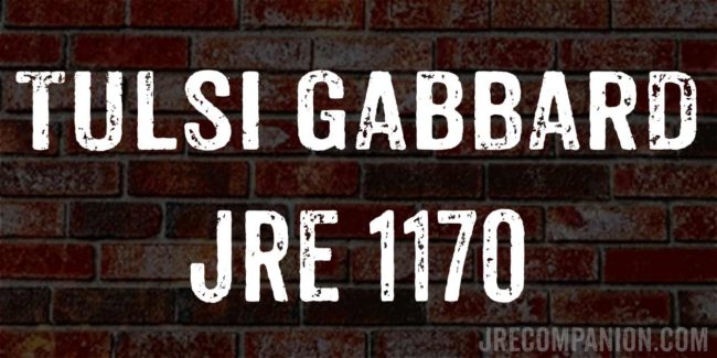 Tulsi Gabbard on Joe Rogan JRE 1170