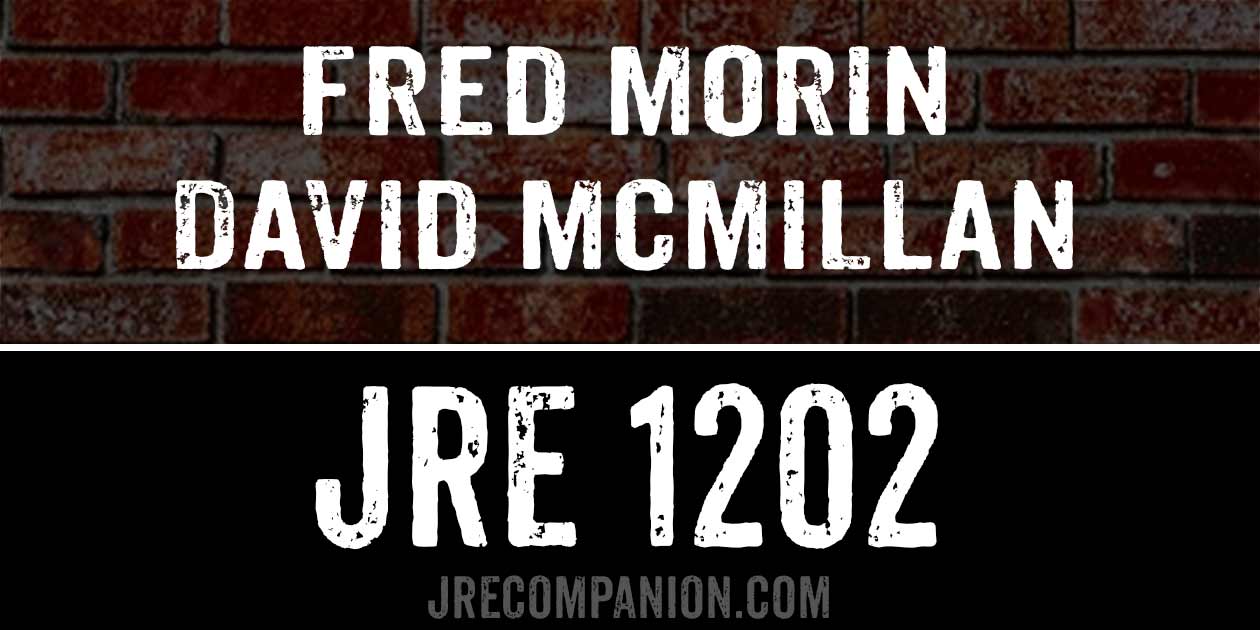 Fred Morin & David McMillan on Joe Rogan podcast 1202