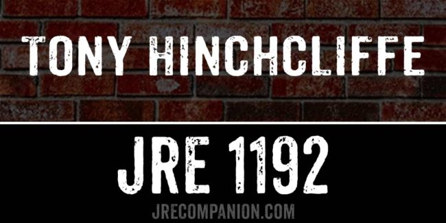 Tony Hinchcliffe on Joe Rogan Podcast 1192