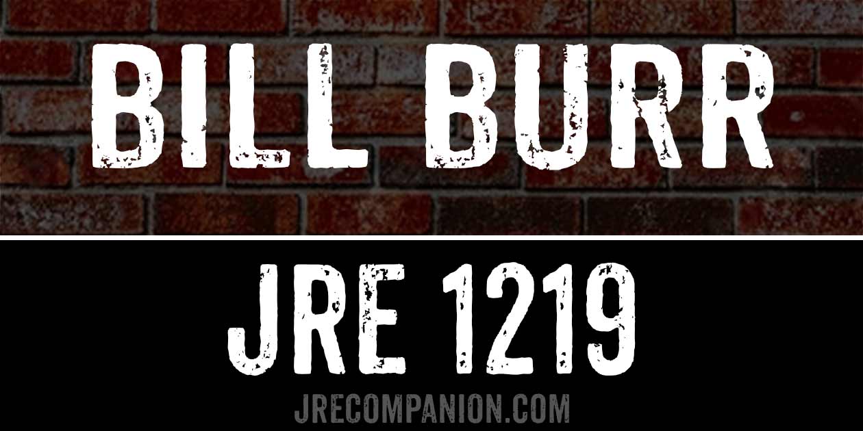 Bill Burr on Joe Rogan 1219
