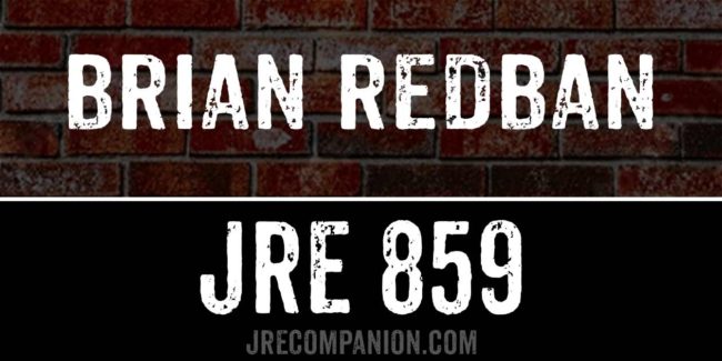 Brian Redban on JRE 859