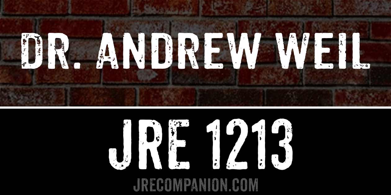 Dr. Andrew Weil on Joe Rogan Podcast 1213