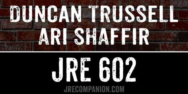 Ari Shaffir & Duncan Trussell on JRE 602