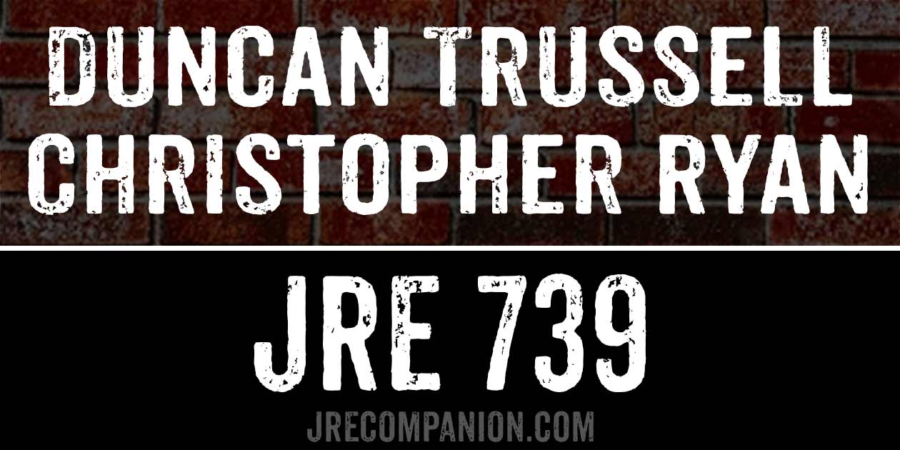 Duncan Trussell & Christopher Ryan on JRE 739