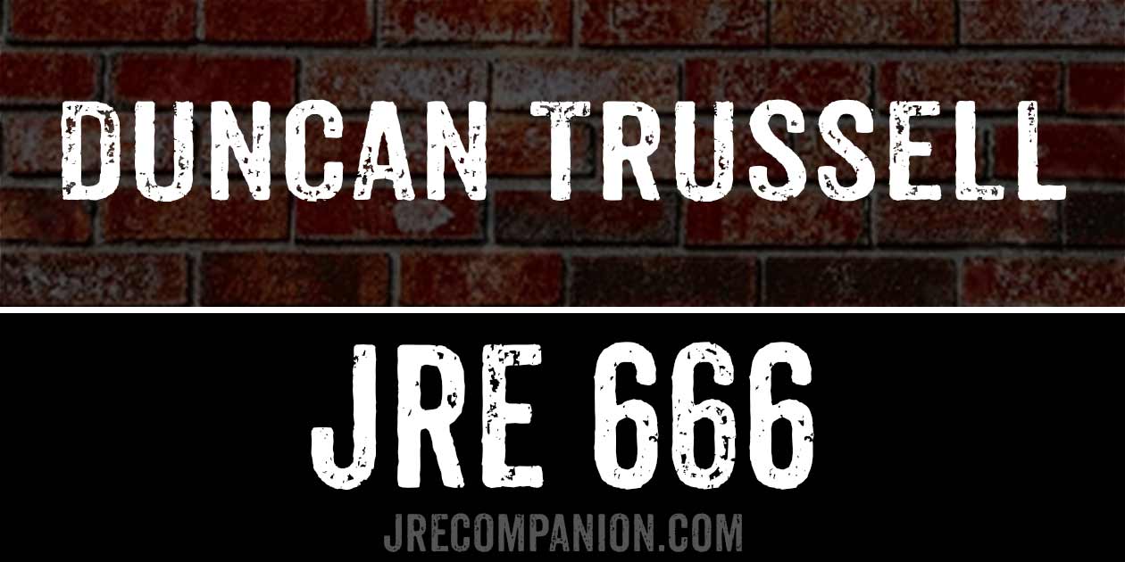 Duncan Trussel on JRE 666
