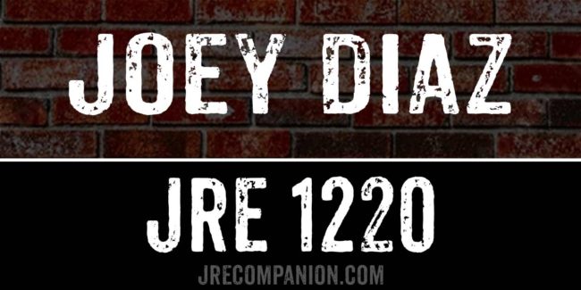 Joey Diaz on Joe Rogan Podcast 1220