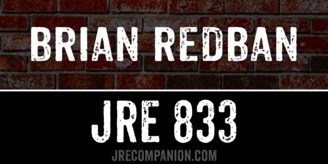 Brian Redban on Joe Rogan 833