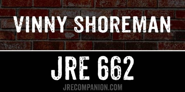 Vinny Shoreman on Joe Rogan 662
