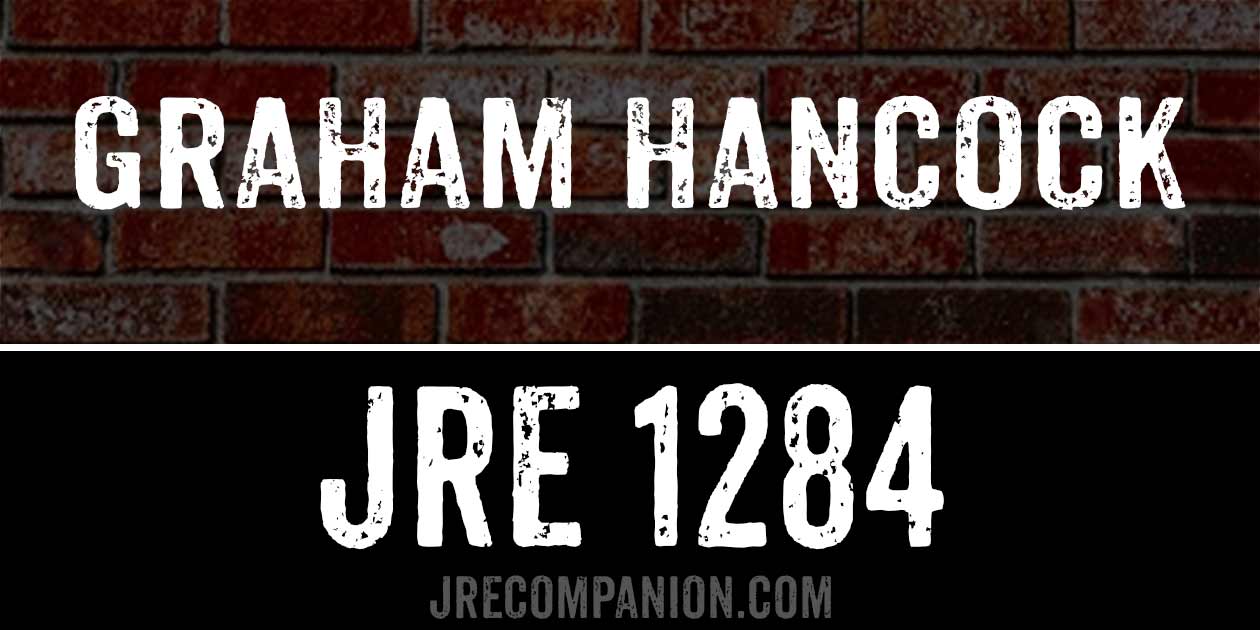 Graham Hancock on Joe Rogan Podcast 1284