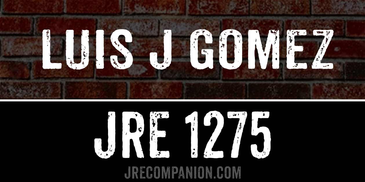 Luis J Gomez on Joe Rogan 1275