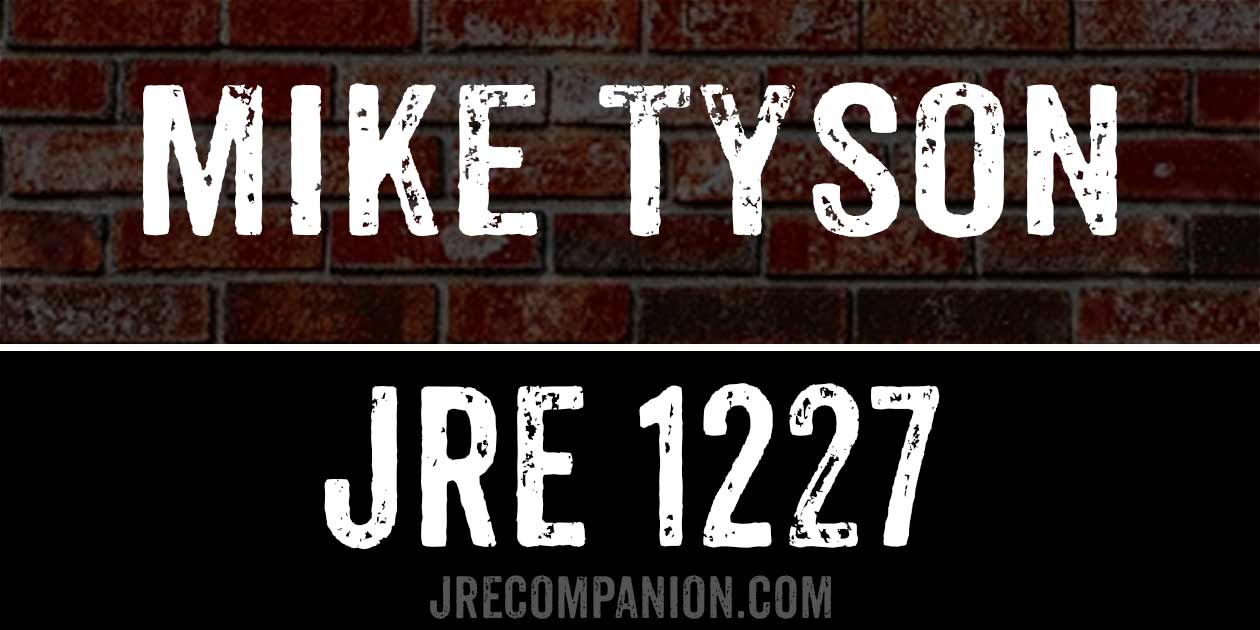 Mike Tyson on Joe Rogan 1227