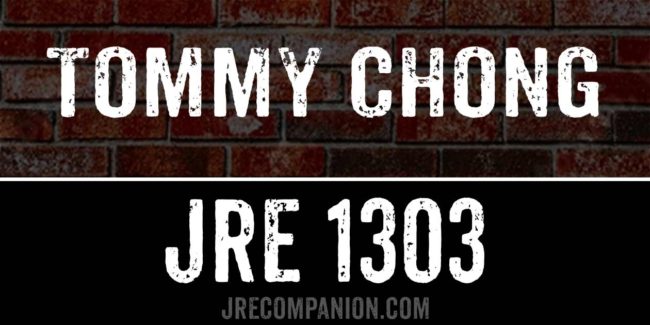 Tommy Chong on Joe Rogan 1303