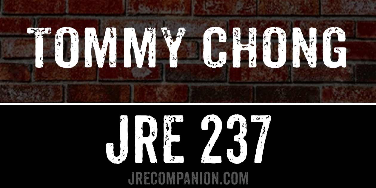 Tommy Chong on Joe Rogan Podcast 237 Tommy Chong on Joe Rogan Podcast 237