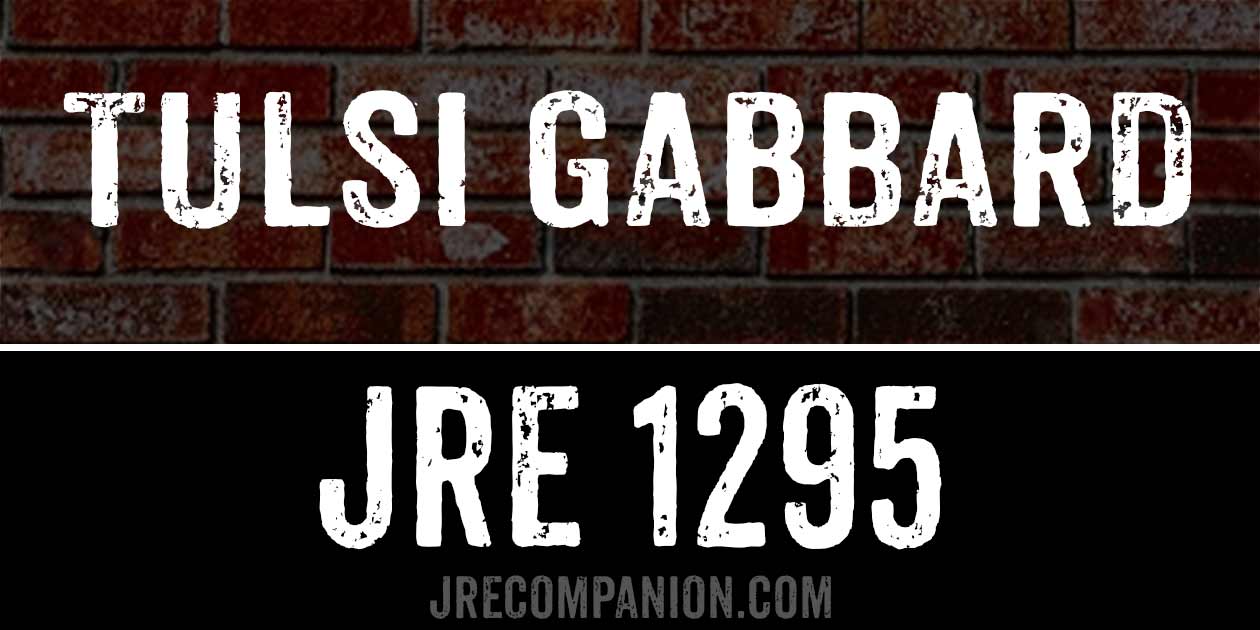 Tulsi Gabbard Joe Rogan Podcast 1295 Tulsi Gabbard Joe Rogan Podcast 1295