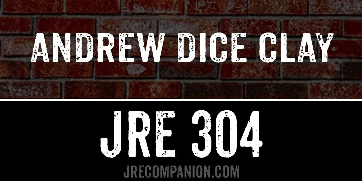 Andrew Dice Clay on Joe Rogan 304